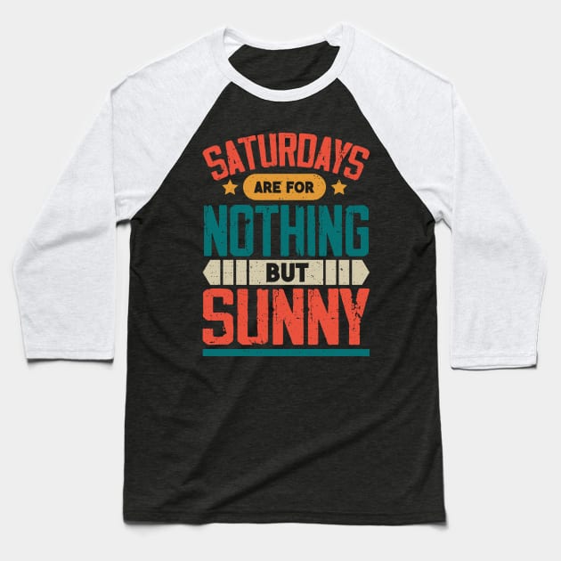 The Best Saturday quotes and Sayings Baseball T-Shirt by JohnRelo